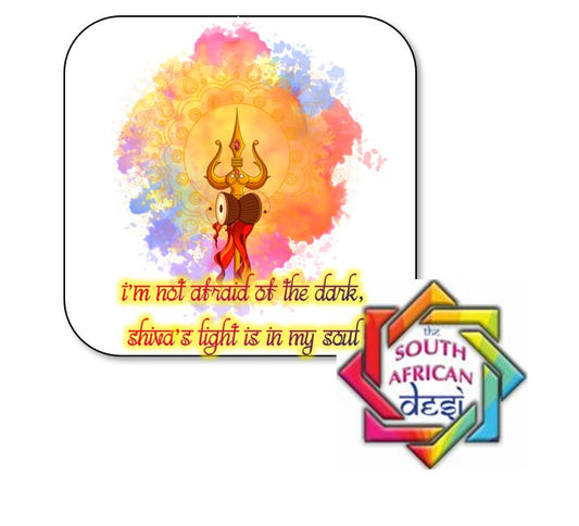 I'm not afraid of the dark Shiva's light is in my soul Coaster