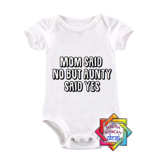 MUM SAID NO BUT AUNTY SAID YES BABY VEST/ONESIE