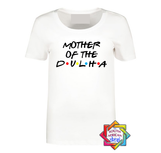 MOTHER OF THE DULHA - FRIENDS FONT T-SHIRT