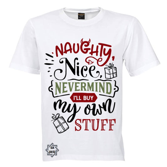 Naughty,Nice, Nevermind I'll Buy My Own Stuff T-shirt