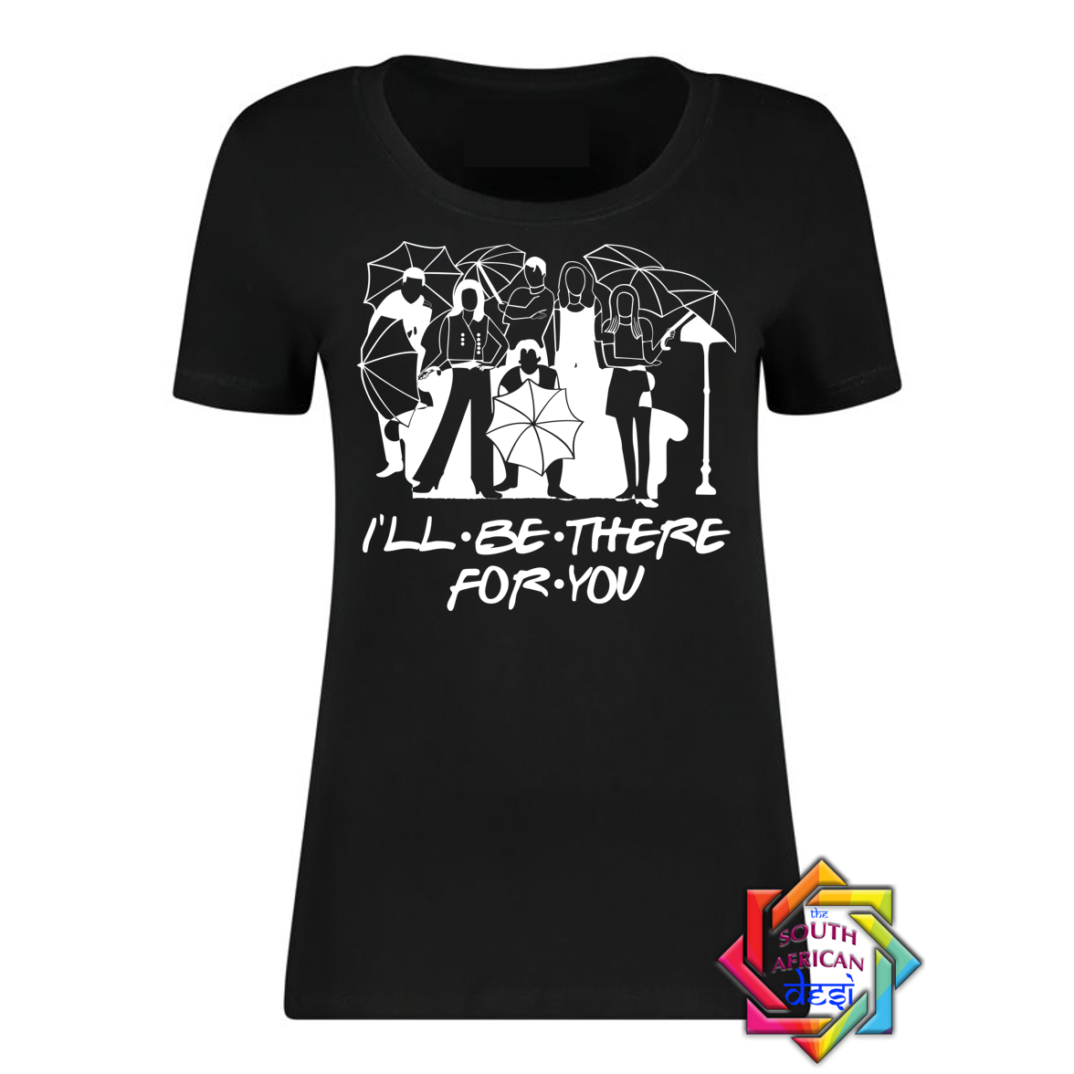I'LL BE THERE FOR YOU | FRIENDS INSPIRED T SHIRT