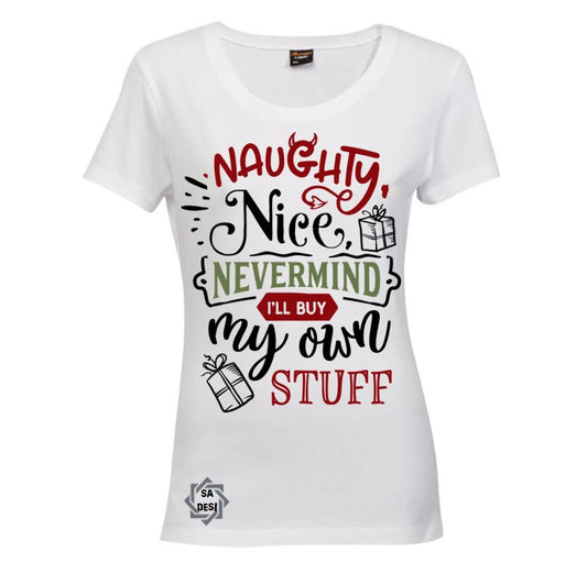 Naughty,Nice, Nevermind I'll Buy My Own Stuff T-shirt
