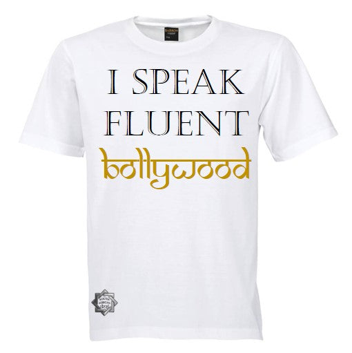 I SPEAK FLUENT BOLLYWOOD T-SHIRT