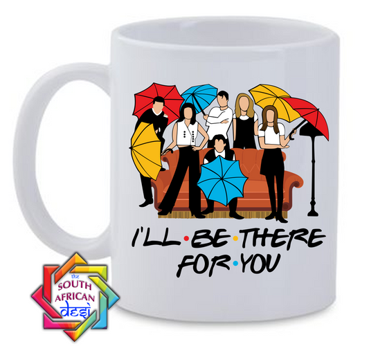 I'LL BE THERE FOR YOU | FRIENDS SERIES INSPIRED
