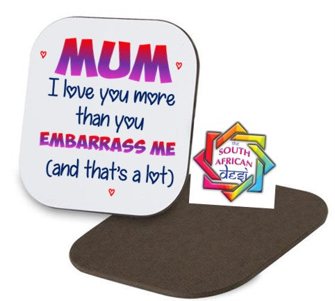 MUM I LOVE YOU MORE THAN YOU EMBARRASS ME COASTER | MOTHERS DAY