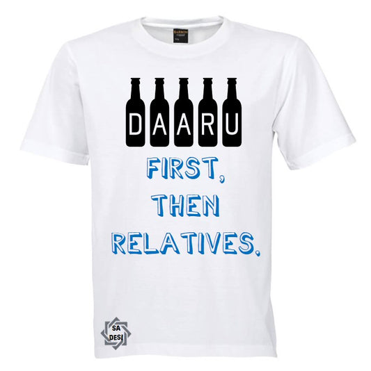 Daaru First then Relatives T-shirt