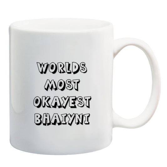 World's Most Okayest Bhaiyni