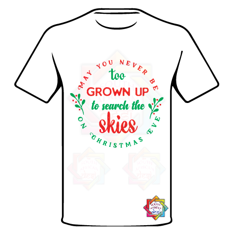MAY YOU NEVER BE TOO GROWN UP CHRISTMAS T-SHIRT  FUNKY