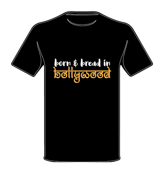 BORN & BREAD IN BOLLYWOOD • T-SHIRT