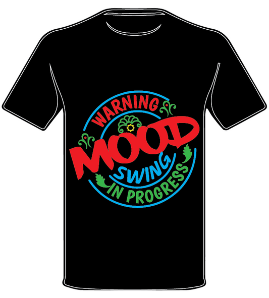 CANDID MOOD SWING IN PROGRESS T SHIRT