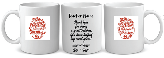14 TEACHING IS A PROFESSION THAT CREATES ALL OTHERS TEACHER MUG