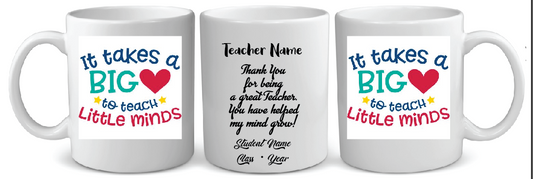 16 IT TAKES A BIG HEART TO TEACH LITTLE MINDS TEACHER MUG